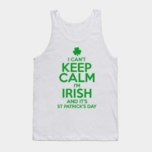 I Can't Keep Calm I'm Irish Funny St. Patricks Day Tank Top